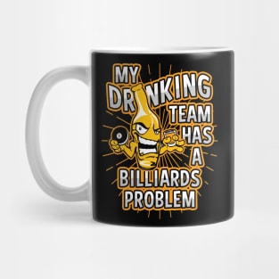 My Drinking Team Has A Pool Problem Mug